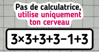 10 Énigmes pour tester à quel point tu es doué