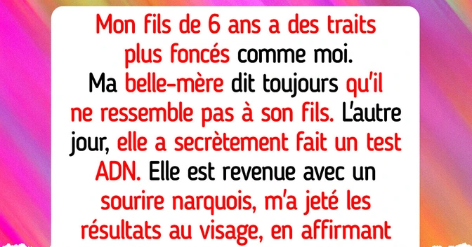 J’ai banni ma belle-mère de notre maison pour avoir fait un test ADN à notre fils et pour avoir joué la victime