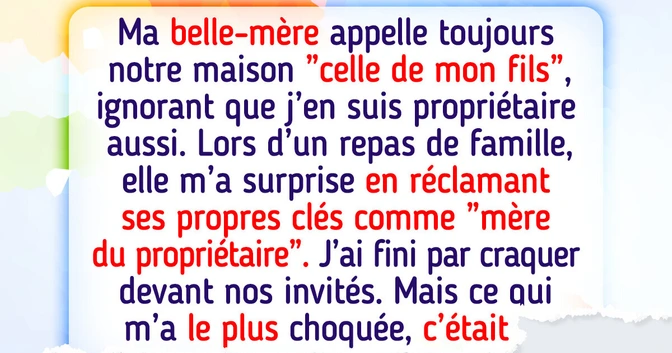 J’ai craqué quand ma belle-mère a appelé notre maison “celle de mon fils” et a fait une demande insensée